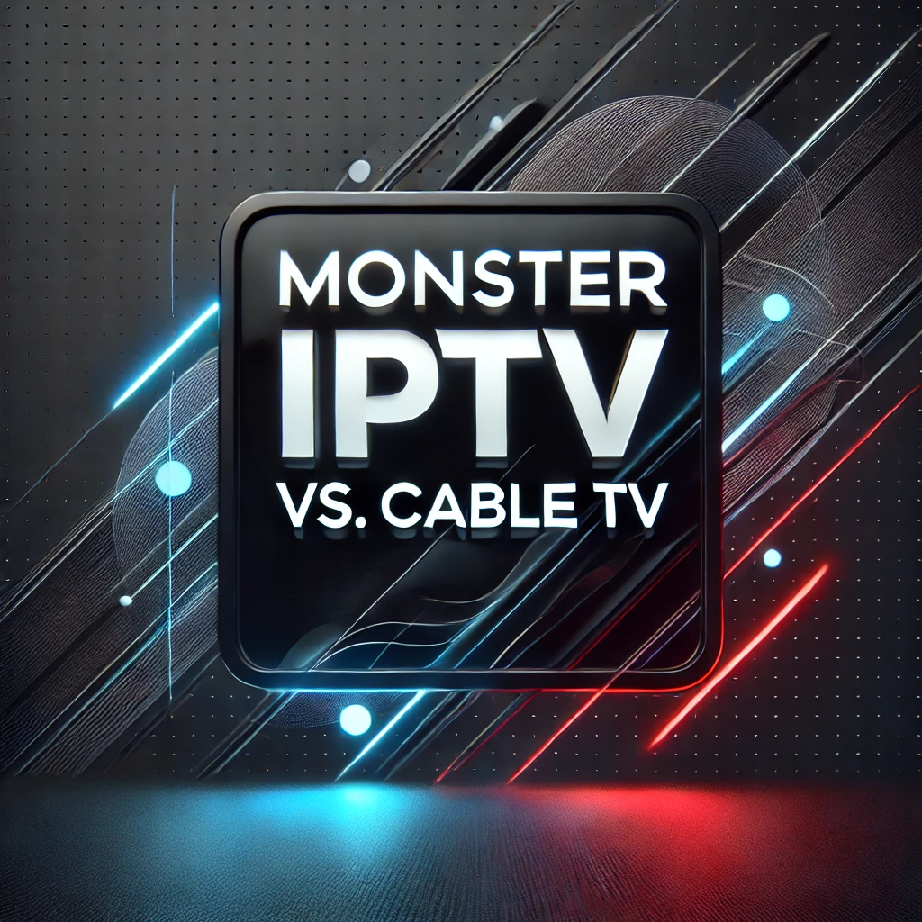 Monster vs cable tv